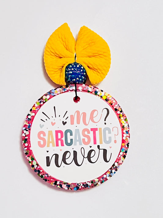 Me? SARCASTIC? Never....