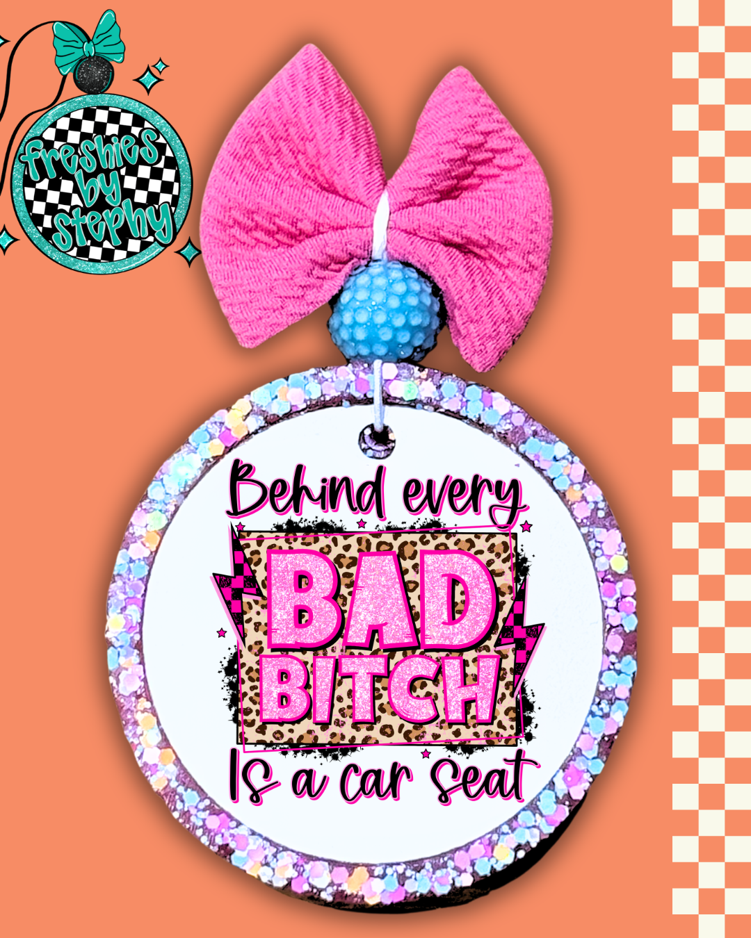 Behind Every Bad Bitch Is a Car Seat Car Freshie – Funny Mom Car Air Freshener