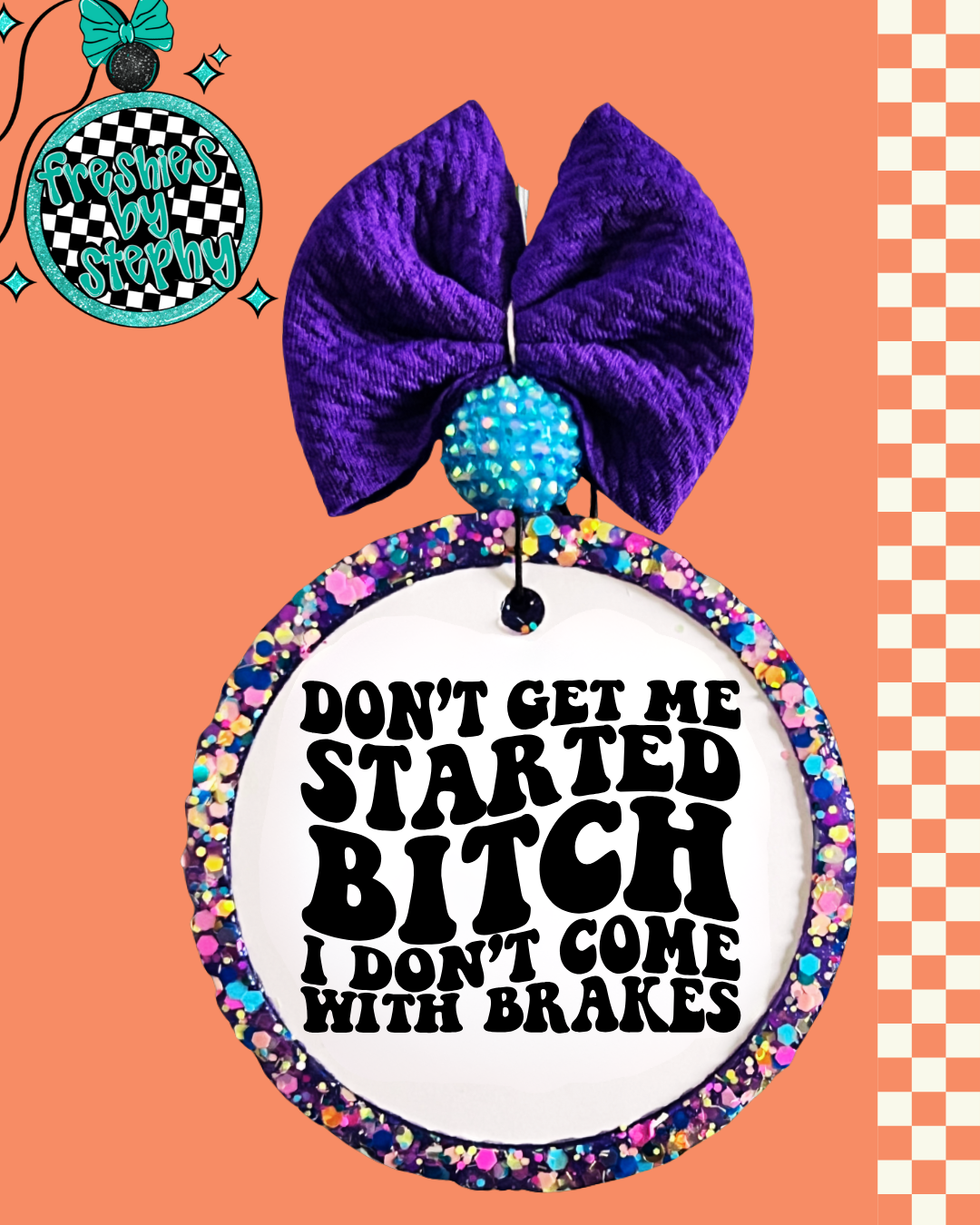 Don’t Get Me Started Freshie – Funny Sarcastic Car Air Freshener