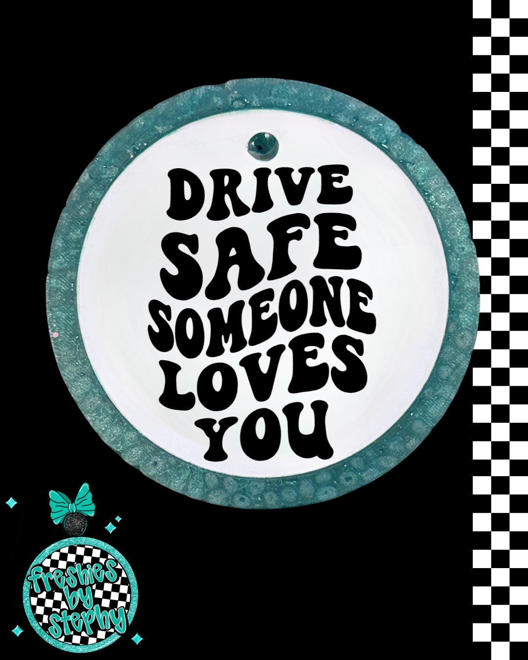 Drive Safe Someone Loves You (2 Options)
