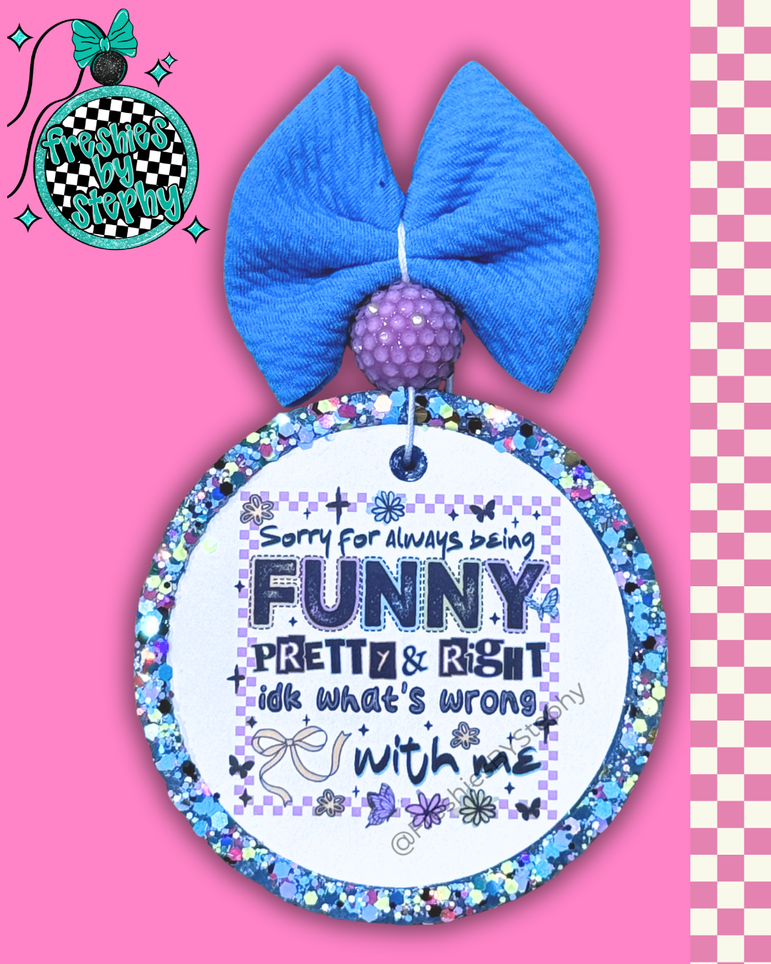 Sorry For Always Being Funny, Pretty & Right Freshie | Sassy Car Air Freshener