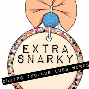 Extra Snarky Quotes