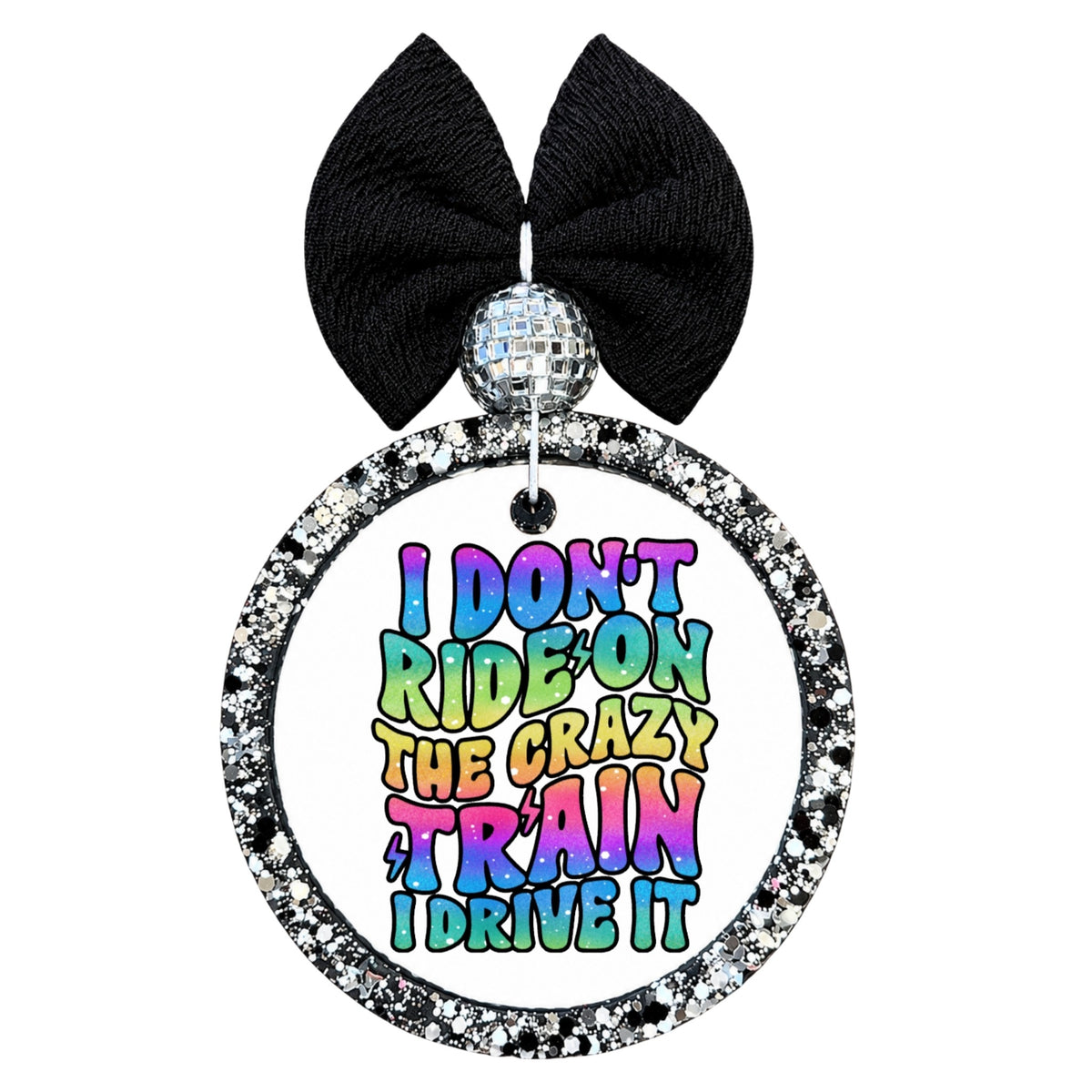I don't ride on the crazy train I drive it colorful quote design.