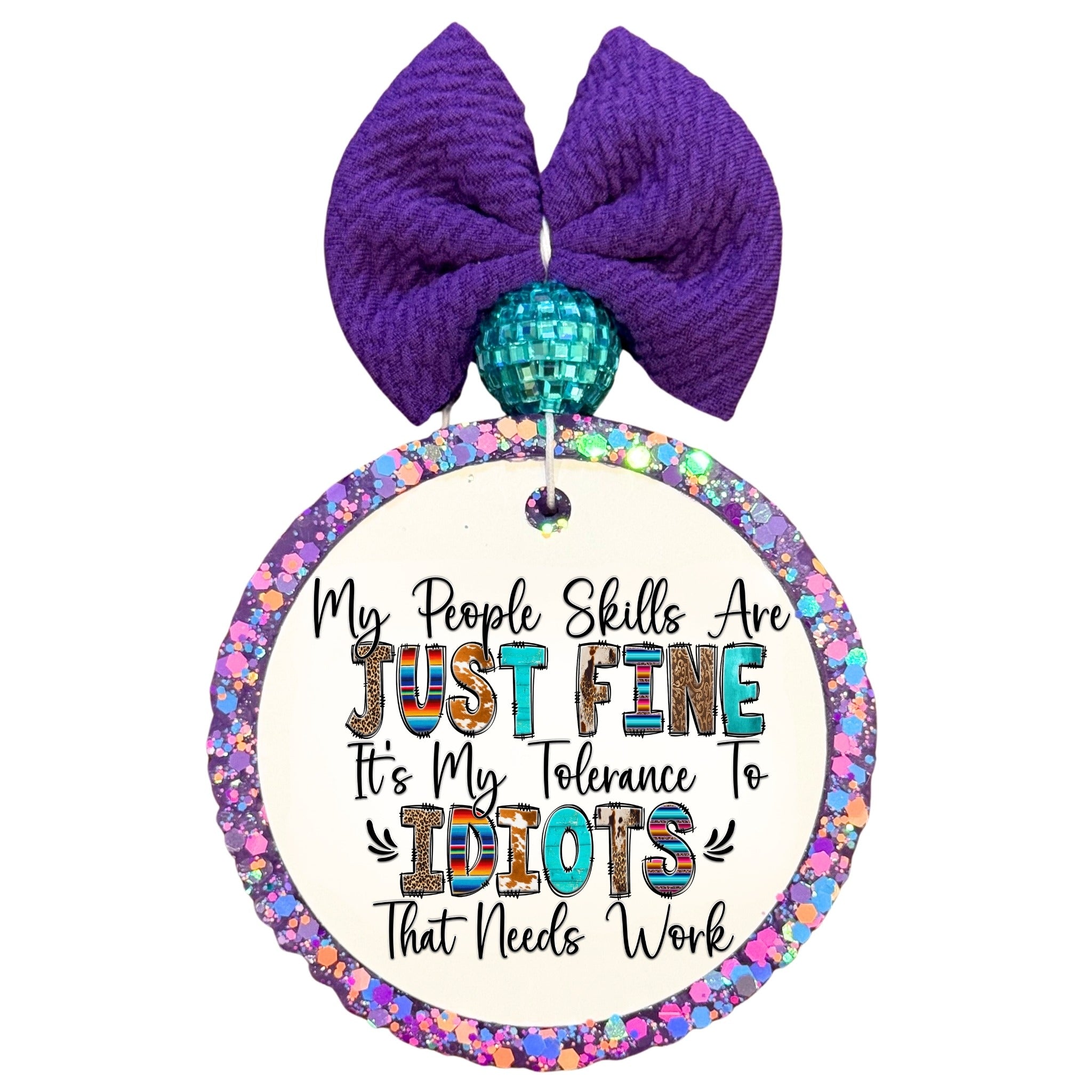 My people skills are just fine it's my tolerance to idiots that needs work funny quote design.