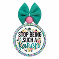 Stop being such a Karen floral quote design.