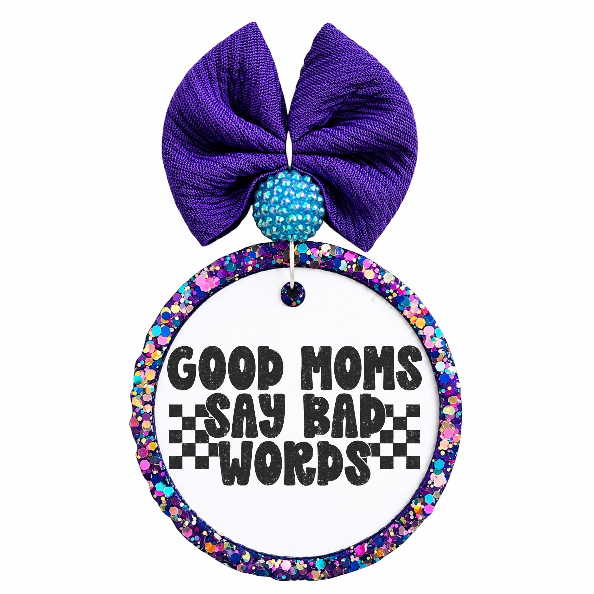 Good Moms Say Bad Words bold black quote with checker accents.