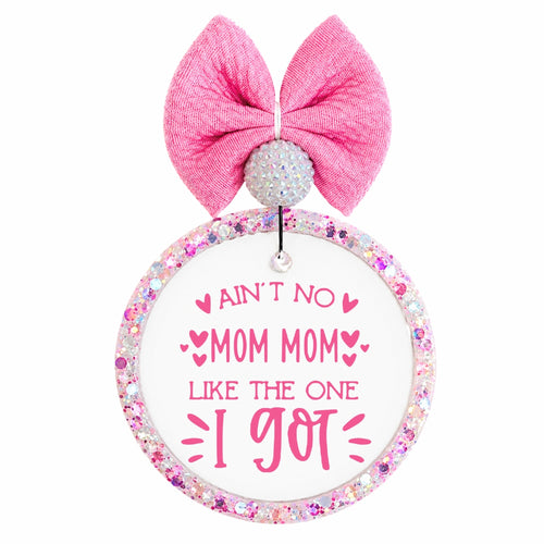 Ain't No Mom Mom Like the One I Got pink quote with heart accents.