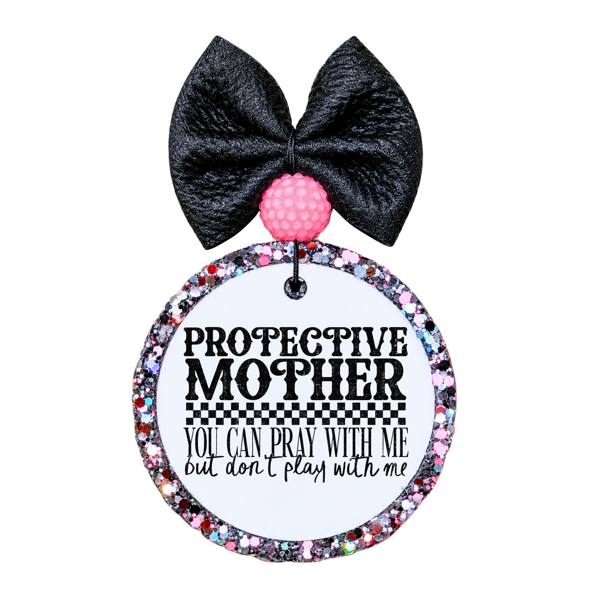 Protective Mother quote saying you can pray with me but don't play with me.