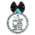 Mom quote saying to the world you are a mother but to us you are the world.