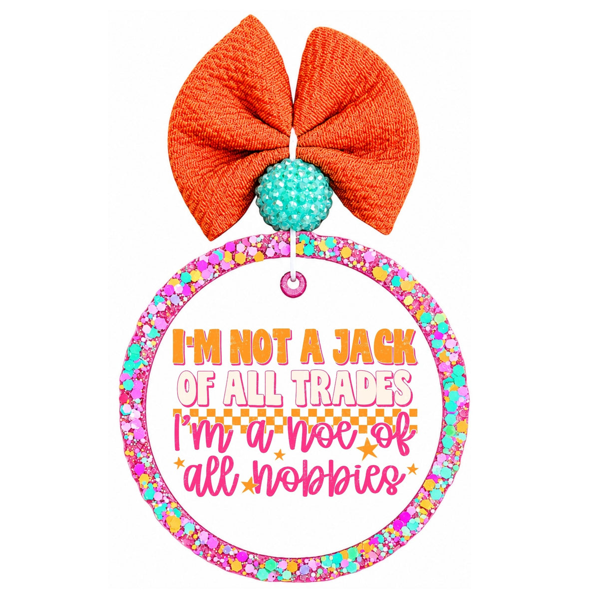I'm Not a Jack of All Trades I'm a Hoe of All Hobbies colorful quote.