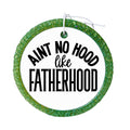 Ain't No Hood Like Fatherhood bold black typography design.