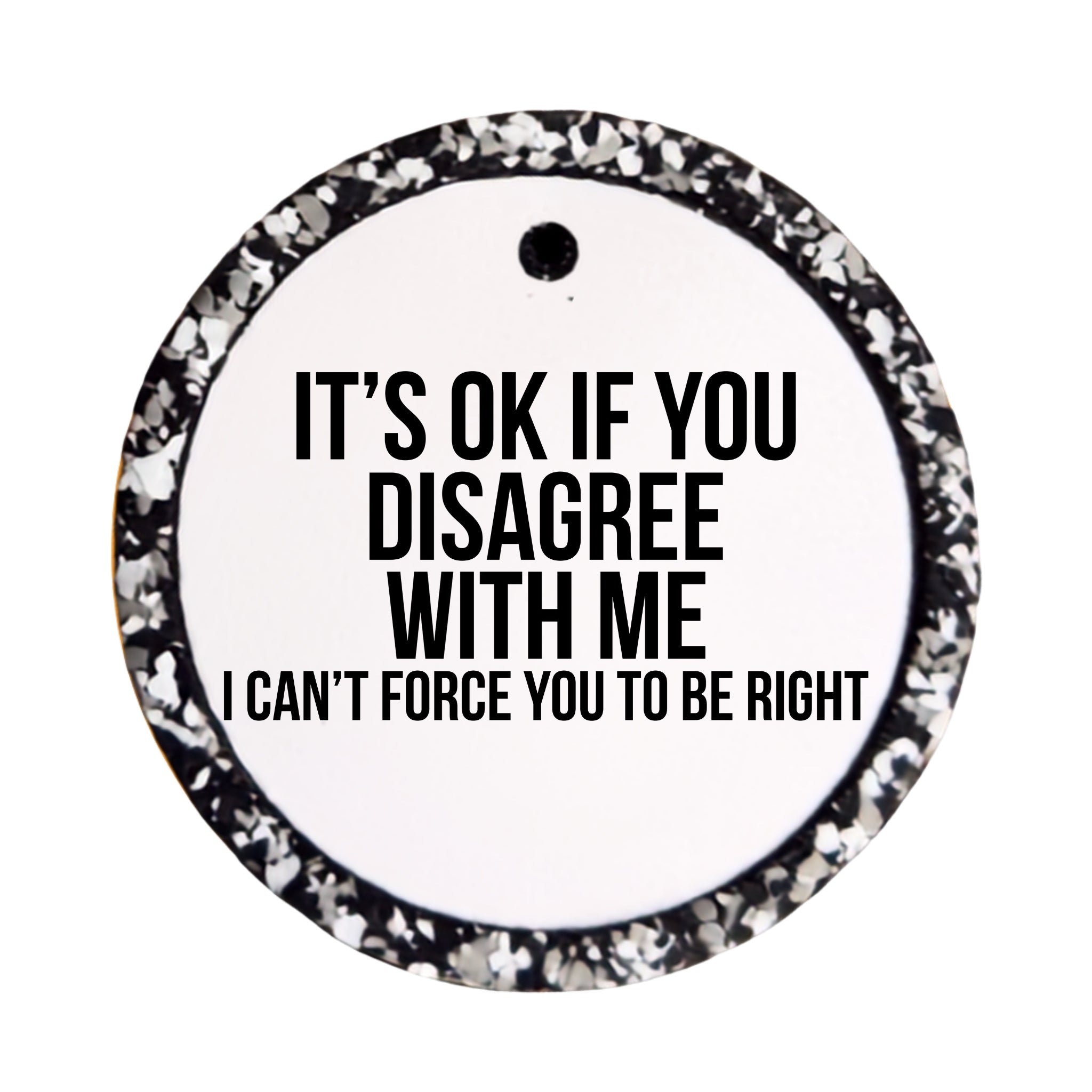 It's OK If You Disagree With Me I Can't Force You to Be Right bold quote design.