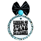 Running on coffee and bad decisions text with coffee cup graphic.