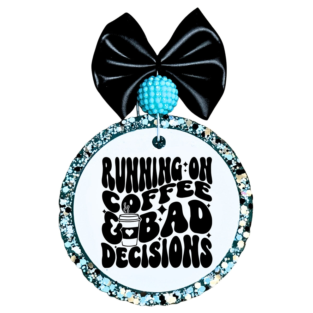 Running on coffee and bad decisions text with coffee cup graphic.