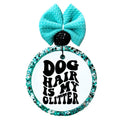 Dog hair is my glitter text in bold black lettering.