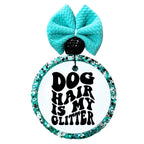 Dog hair is my glitter text in bold black lettering.