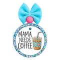 Mama Needs Coffee text beside a cute illustrated iced coffee cup.