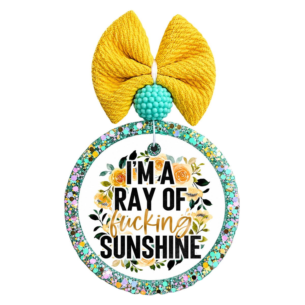 Floral design with the quote I'm a ray of fucking sunshine.