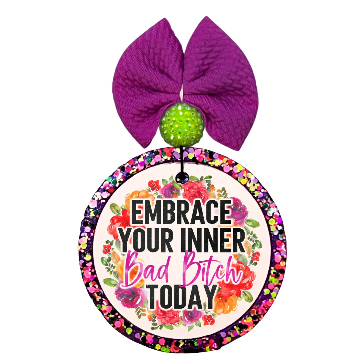 Bright floral design with the motivational quote Embrace your inner bad bitch today.