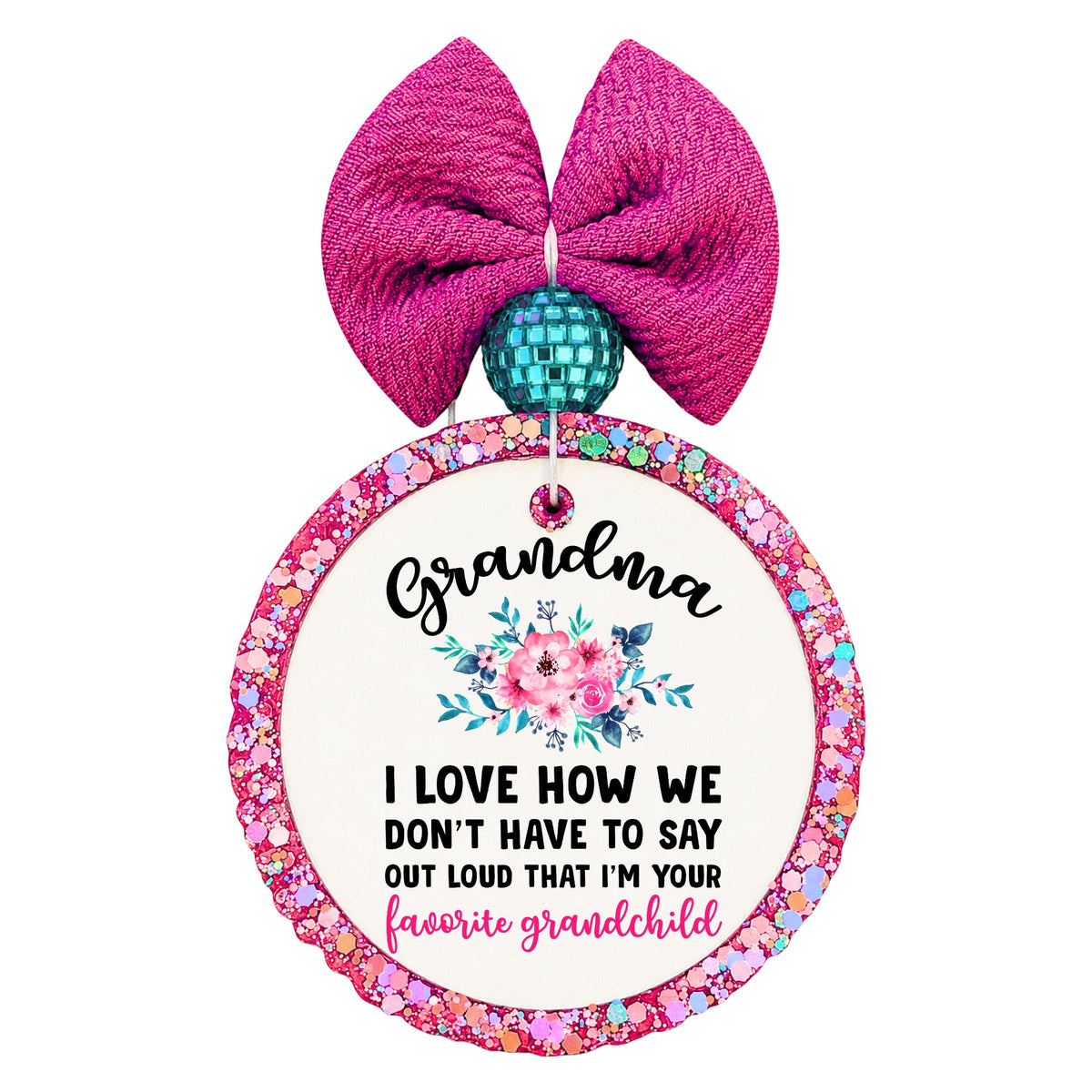 Grandma floral quote reading I love how we don't have to say out loud that I'm your favorite grandchild.