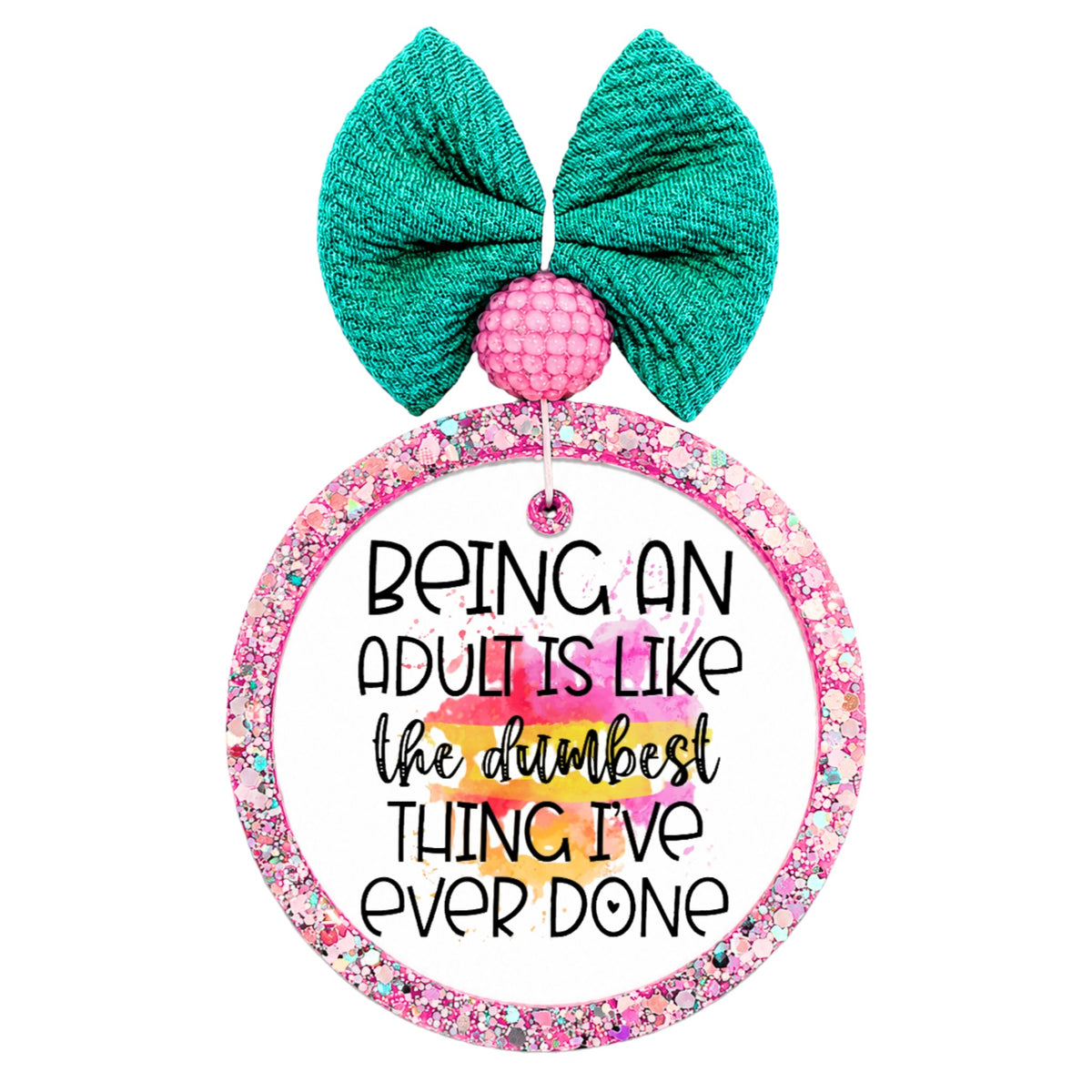 Colorful quote design reading Being an adult is like the dumbest thing I've ever done.