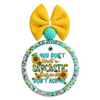 Western sunflower design that says If You Don't Want a Sarcastic Answer, Don't Ask Me.