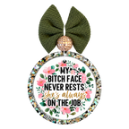 My bitch face never rests, she's always on the job quote surrounded by pink flowers.