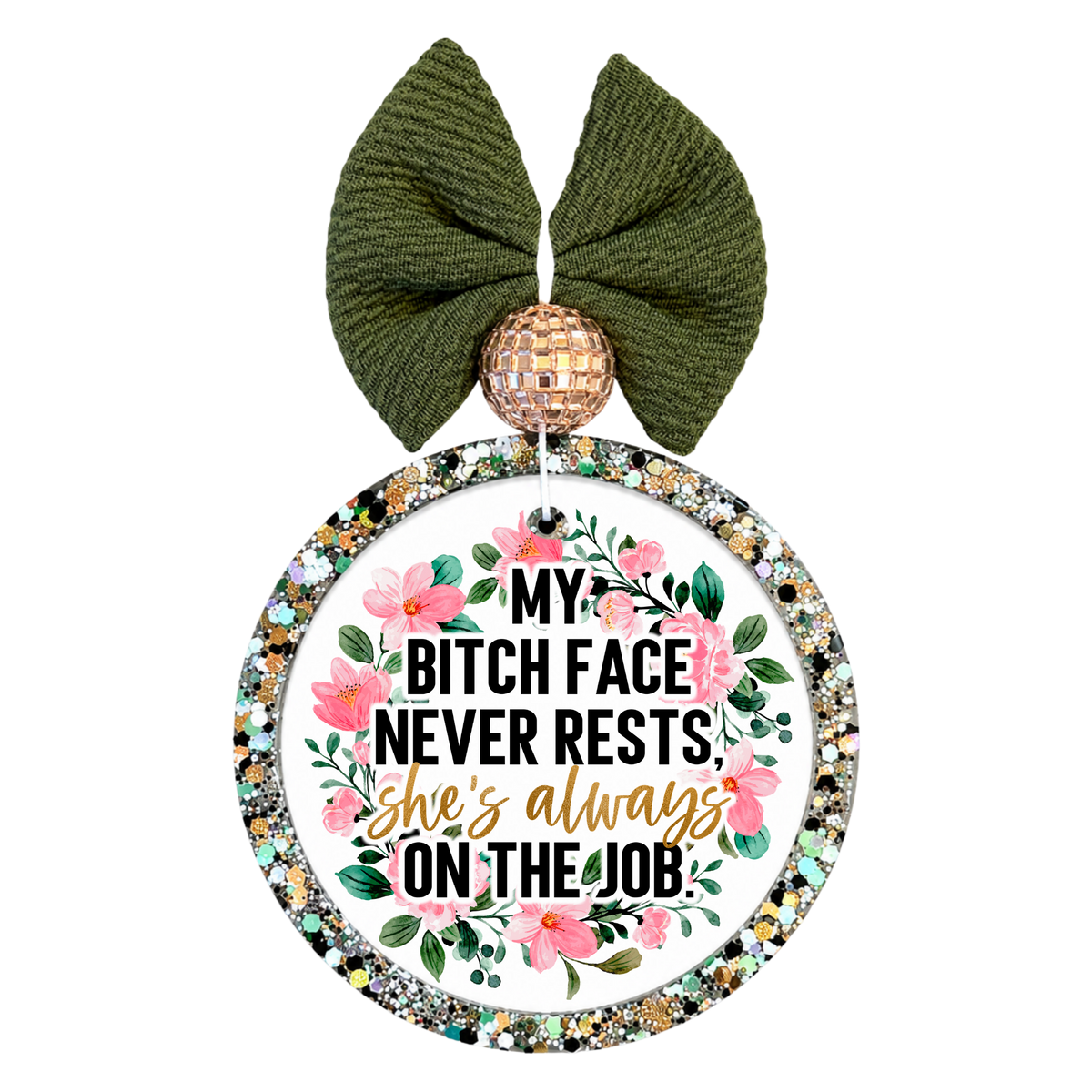 My bitch face never rests, she's always on the job quote surrounded by pink flowers.