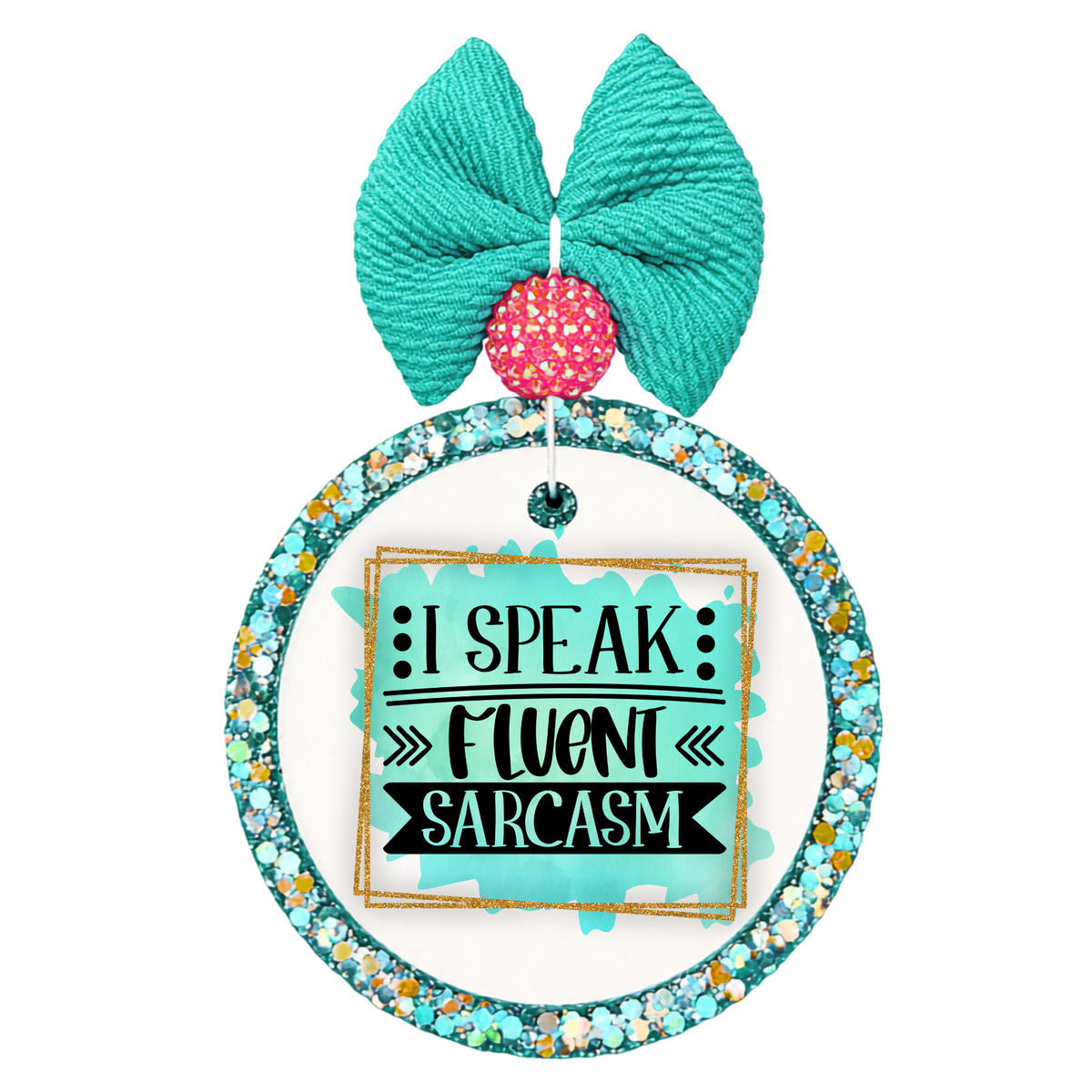 I Speak Fluent Sarcasm lettering on a turquoise background with gold border accents.