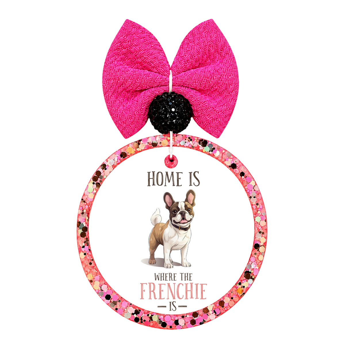 French bulldog design with the words Home Is Where the Frenchie Is.