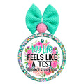 Floral design that says My Life Feels Like a Test I Didn't Study For.
