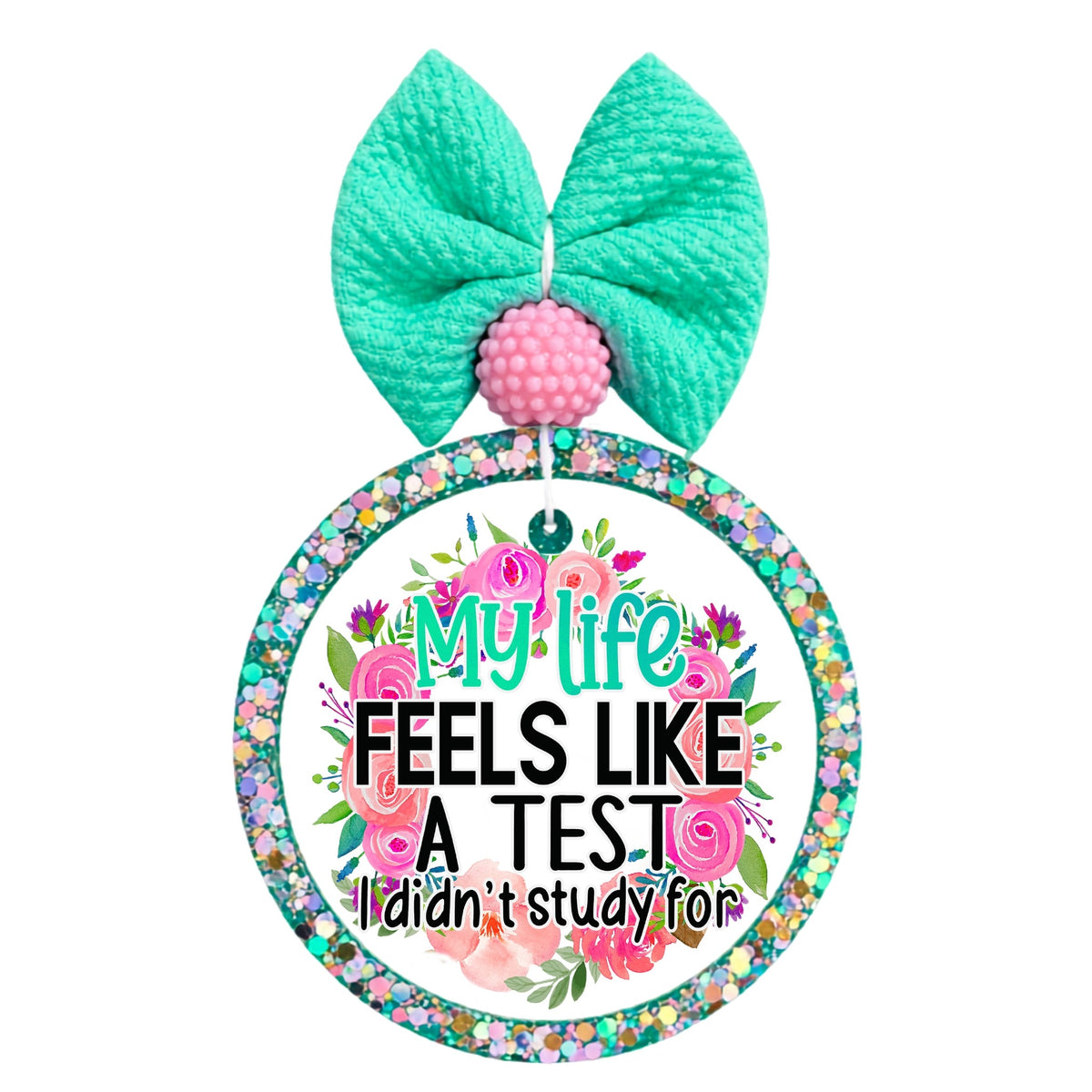 Floral design that says My Life Feels Like a Test I Didn't Study For.