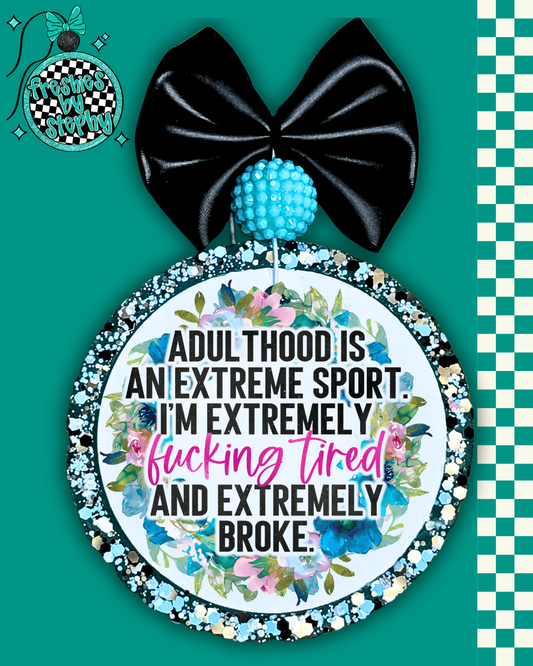 Adulthood Is An Extreme Sport – I’m Extremely Tired & Broke Funny Freshie
