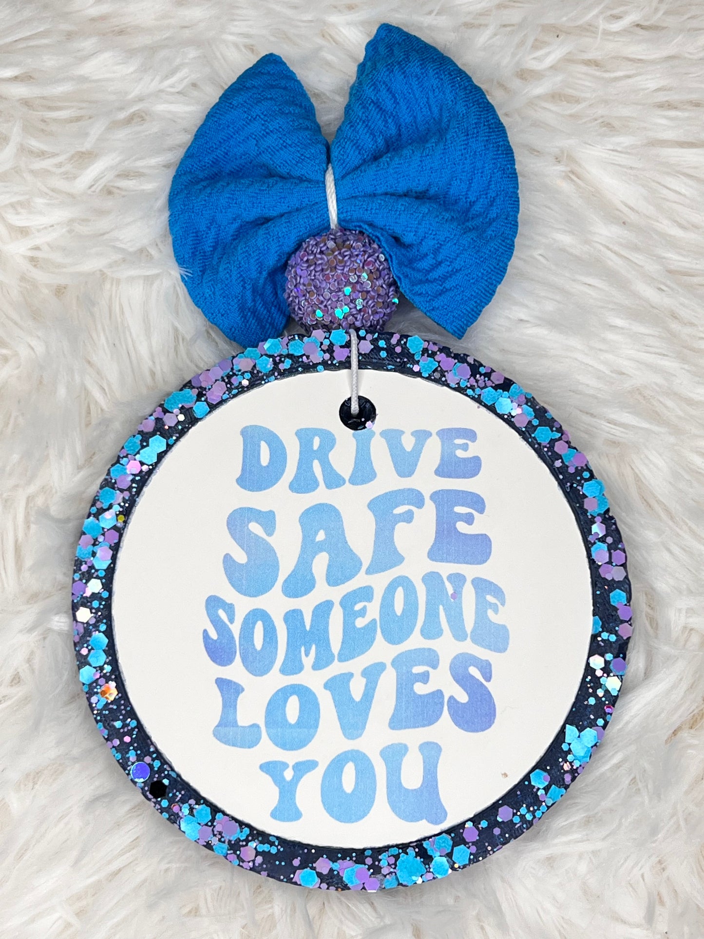 Drive Safe Someone Loves You