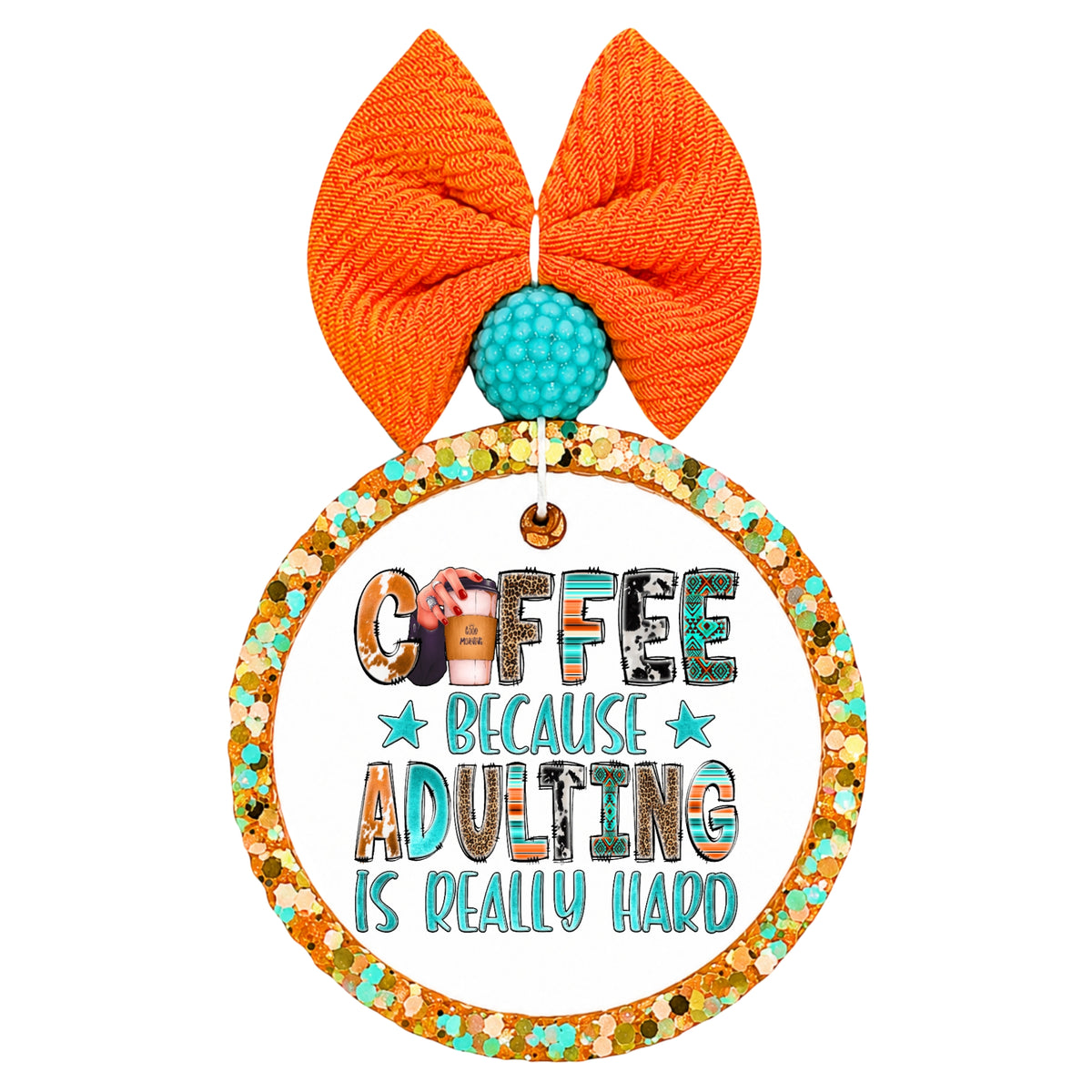 Coffee Because Adulting Is Really Hard