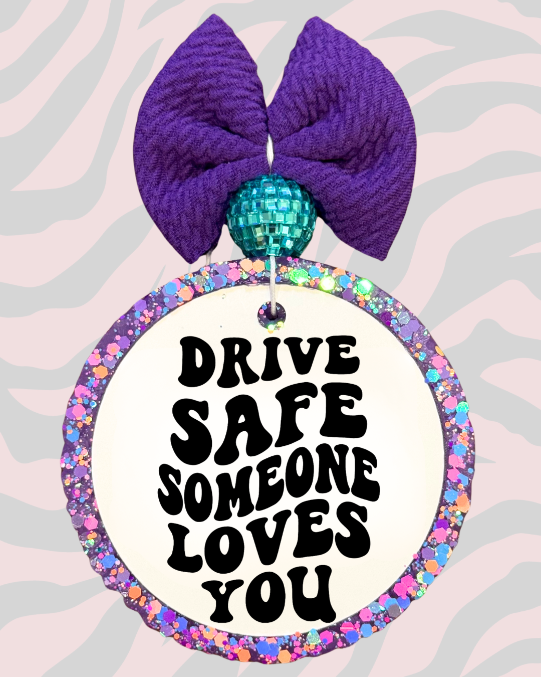Drive Safe Someone Loves You + Bead|Bow (F4F)