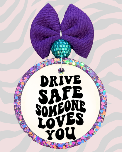 Drive Safe Someone Loves You + Bead|Bow (F4F)