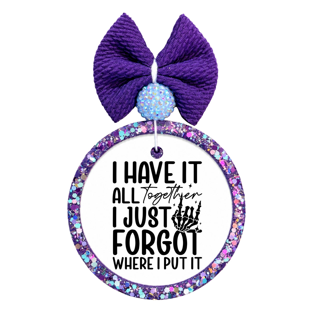 I Have It All Together, I Just Forgot Where I Put It