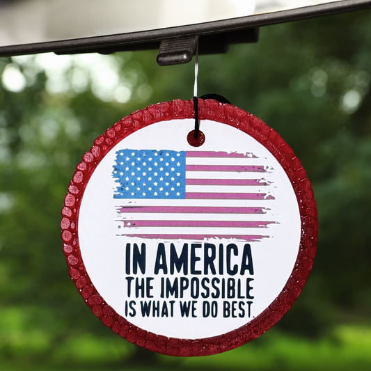 In America The Impossible Is What We Do Best Car Freshener
