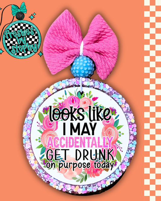 Looks Like I May Accidentally Get Drunk On Purpose Today – Funny Car Freshie Air Freshener