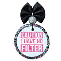 caution no filter