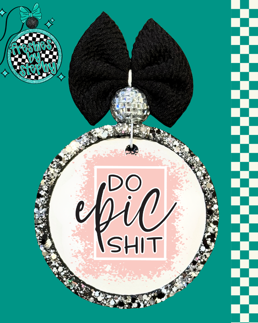 Do Epic Shit Freshie | Motivational Car Air Freshener