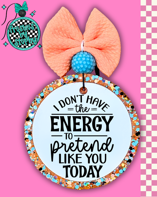 I Don’t Have the Energy to Pretend I Like You Freshie