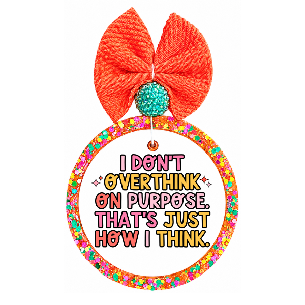 I Don't Overthink on Purpose Funny ADHD Freshie