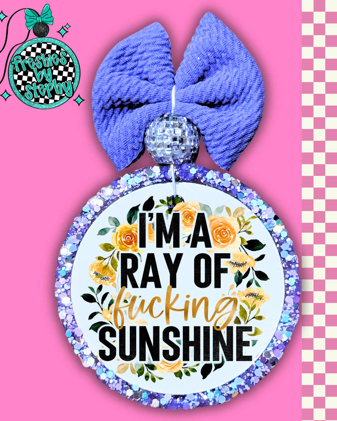 I'm a Ray of Fucking Sunshine Car Freshie – Funny Sarcastic Car Air Freshener