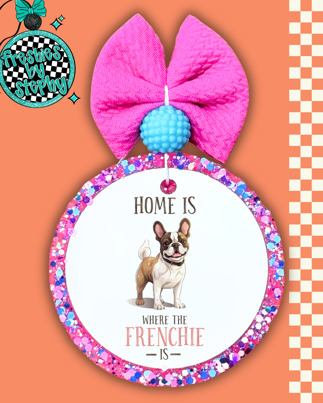 Home Is Where The Frenchie Is – French Bulldog Car Freshie