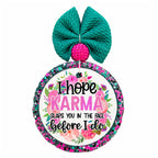 I Hope Karma Slaps You in the Face Before I Do