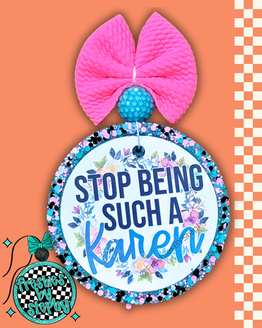 Stop Being Such a Karen Freshie