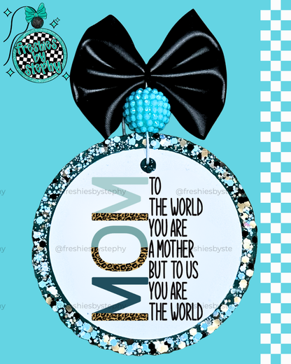 To The World You Are A Mother Freshie | Mom Car Air Freshener Gift