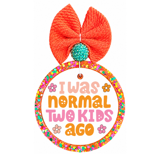 I Was Normal Two Kids Ago Funny Mom Freshie
